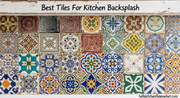 Best Tiles For Kitchen Backsplash