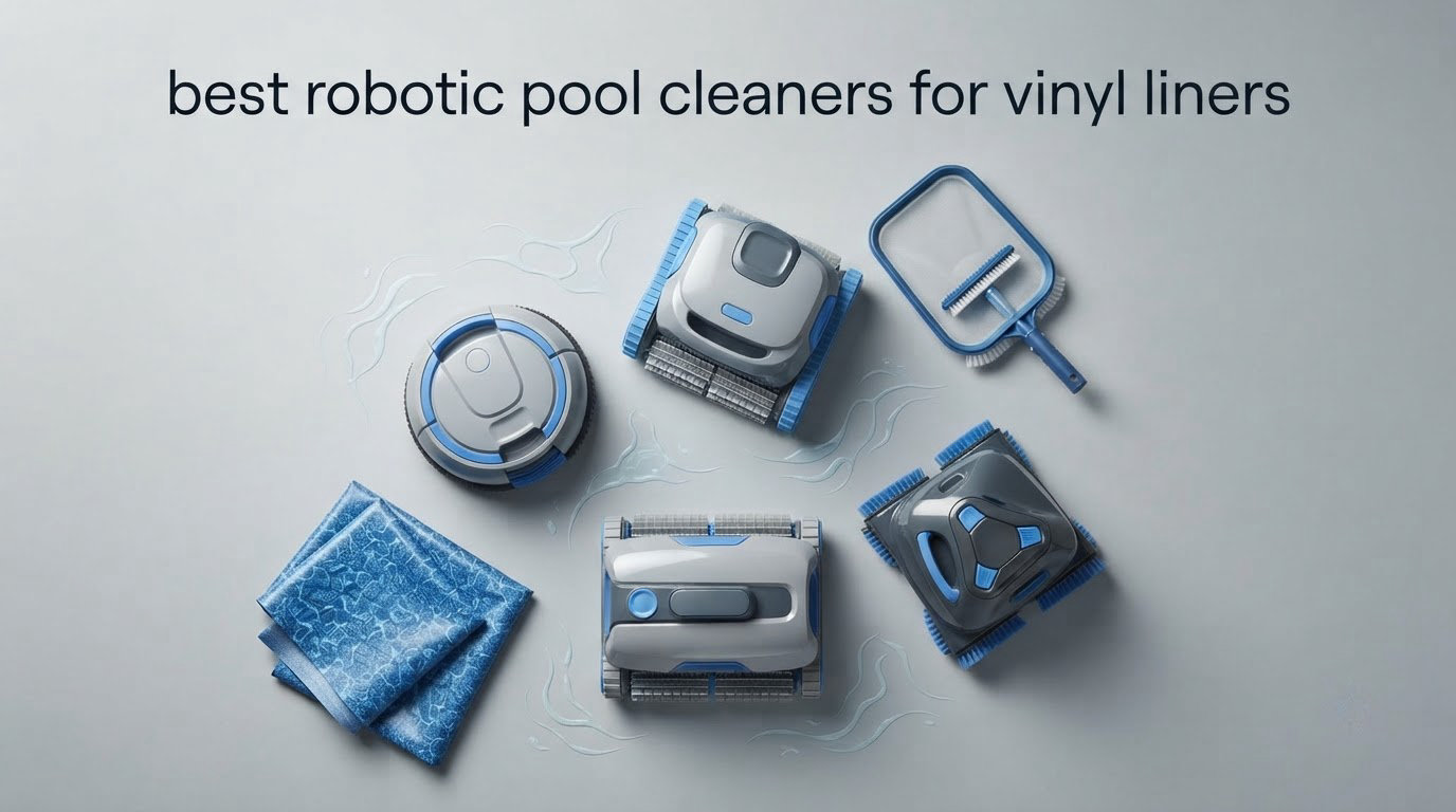 best robotic pool cleaners for vinyl liners