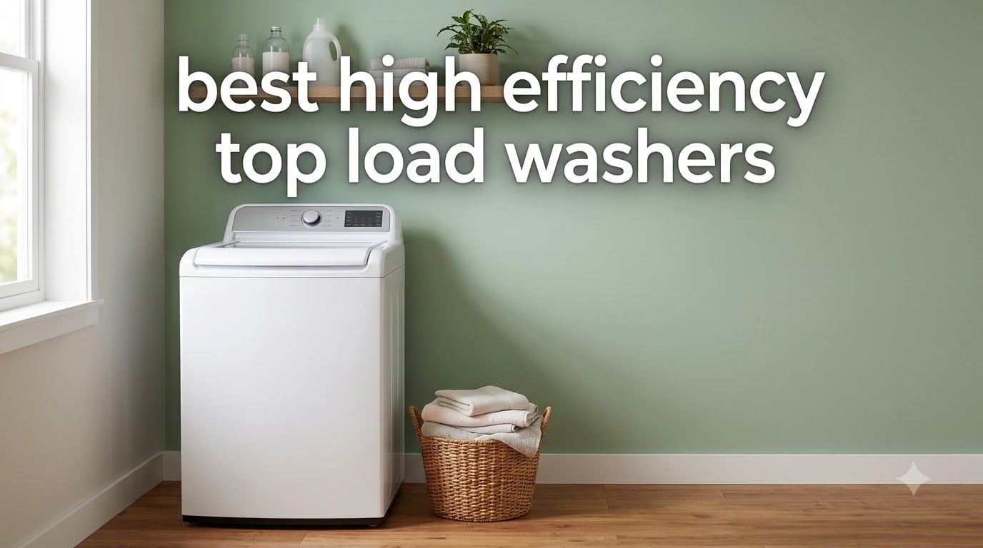 best high efficiency top load washers